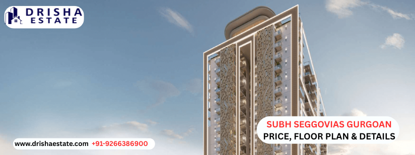 Subh Seggovias Gurgoan Price, Floor Plan & Details