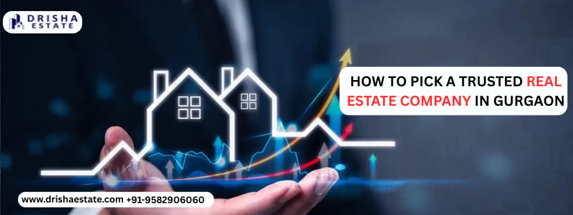 How to Pick a Trusted Real Estate Company in Gurgaon